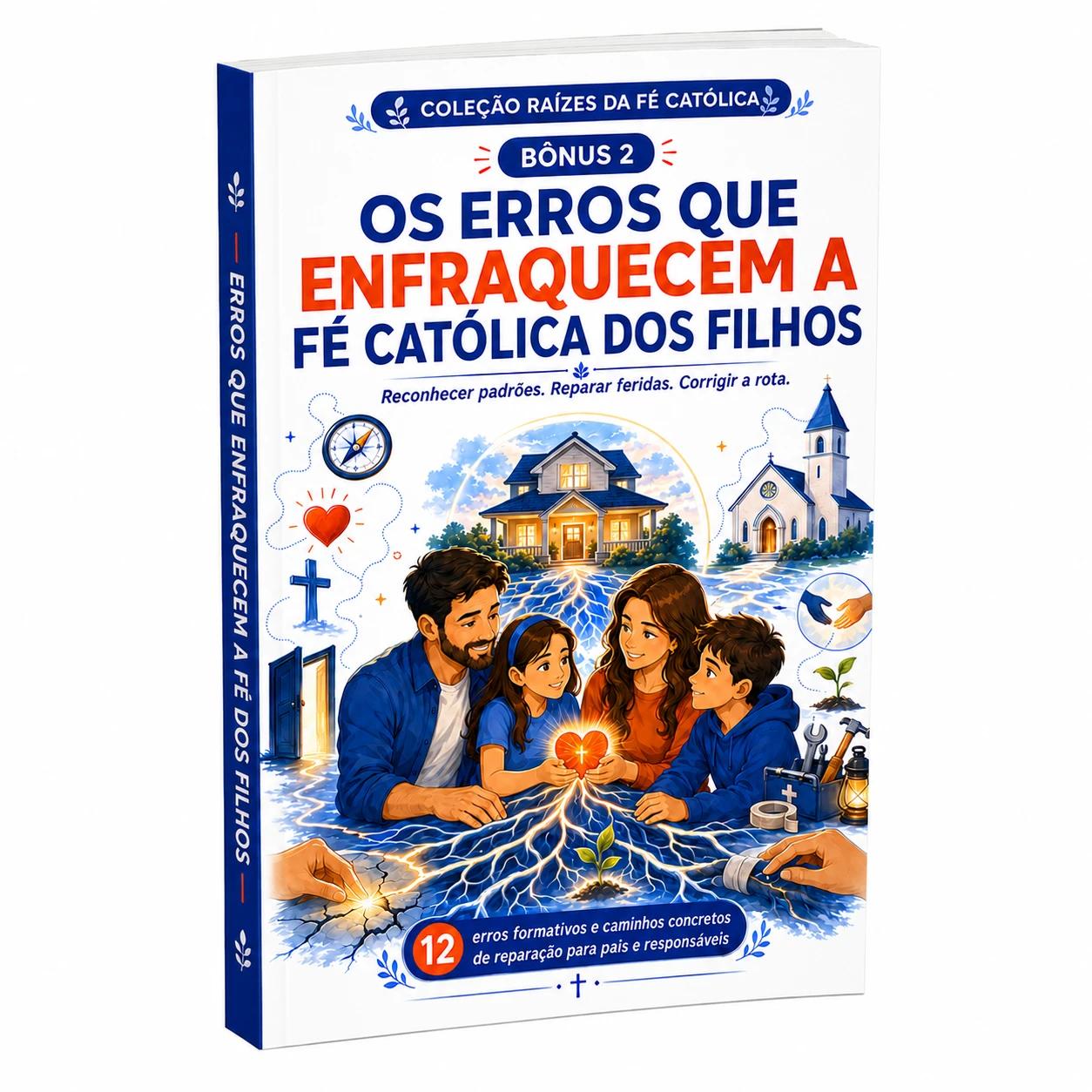 Bônus 2 - Os Erros que Enfraquecem a Fé Católica dos Filhos